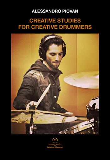 Creative studies for creative drummers - Alessandro Piovan - Libro Edizioni Momenti-Ribera 2023 | Libraccio.it