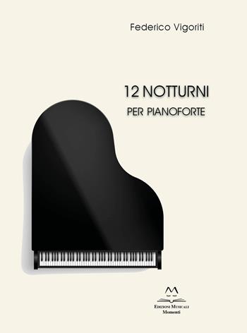 12 notturni per pianoforte - Federico Vigoriti - Libro Edizioni Momenti-Ribera 2023 | Libraccio.it