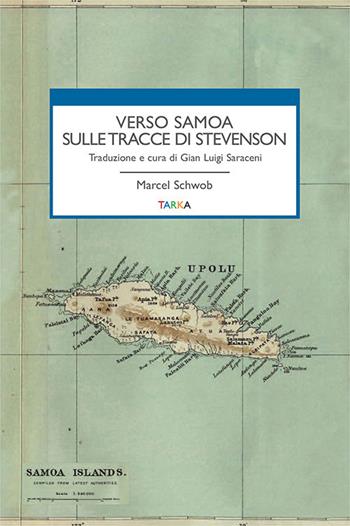 Verso Samoa sulle tracce di Stevenson - Marcel Schwob - Libro Tarka 2020, Viedellaseta | Libraccio.it