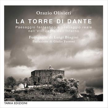 La torre di Dante. Paesaggio fantastico e paesaggio reale nell'VIII canto dell'Inferno - Orazio Olivieri - Libro Tarka 2022, Universolocale | Libraccio.it