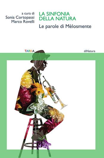 La sinfonia della natura. Le parole di Mèlosmente - Sonia Cortopassi, Marco Rovelli - Libro Tarka 2023, DiNatura | Libraccio.it