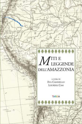 Miti e leggende dell'Amazzonia  - Libro Tarka 2023, Radici | Libraccio.it