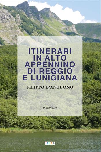 Itinerari in alto Appennino di Reggio e Lunigiana - Filippo D'Antuono - Libro Tarka 2025, Appenninica | Libraccio.it