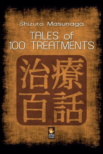 Tales of 100 treatments. Stories of Zen Shiatsu - Shizuto Masunaga - Libro Shiatsu Milano Editore 2021 | Libraccio.it