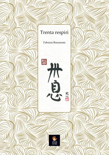 Trenta respiri - Fabrizio Bonanomi - Libro Shiatsu Milano Editore 2022, I libri delle discipline naturali | Libraccio.it