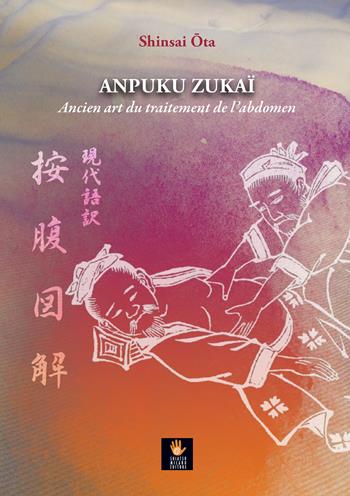 Anpuku Zukaï. Ancien art du traitement de l’abdomen - Shinsai Ota - Libro Shiatsu Milano Editore 2022 | Libraccio.it