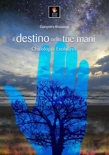 Il destino nelle tue mani. Chirologia evolutiva - Gianpiero Brusasco - Libro Shiatsu Milano Editore 2023, I libri delle discipline naturali | Libraccio.it