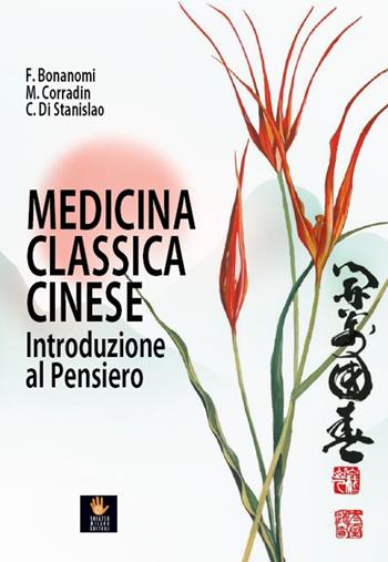 Medicina classica cinese. Introduzione al pensiero - Fabrizio Bonanomi, Maurizio Corradin, Carlo Di Stanislao - Libro Shiatsu Milano Editore 2023 | Libraccio.it