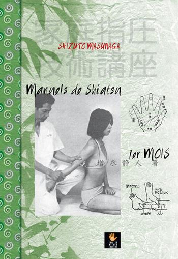 Manuels de shiatsu. 1er mois - Shizuto Masunaga - Libro Shiatsu Milano Editore 2026, I libri delle discipline naturali | Libraccio.it