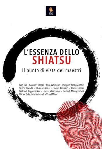 L'essenza dello shiatsu. Il punto di vista dei maestri  - Libro Shiatsu Milano Editore 2026, I libri delle discipline naturali | Libraccio.it