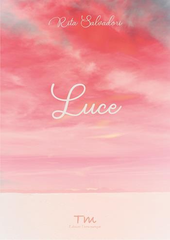 Luce - Rita Salvadori - Libro Terra Marique 2021, Voci narranti | Libraccio.it