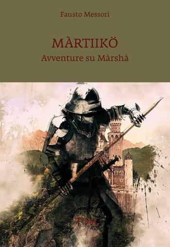 Màrtiikö. Avventure su Màrshà - Fausto Messori - Libro Terra Marique 2021, Voci narranti | Libraccio.it