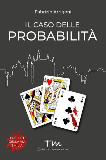 Il caso delle probabilità - Fabrizio Arrigoni - Libro Terra Marique 2022, Voci narranti | Libraccio.it