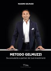 Metodo Gelmuzzi. Da consulente a partner dei tuoi investimenti