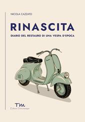 Rinascita. Diario del restauro di una Vespa d'epoca