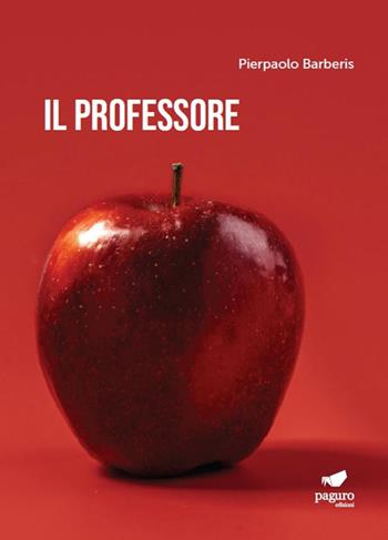 Il professore - Pierpaolo Barberis - Libro Paguro 2022 | Libraccio.it