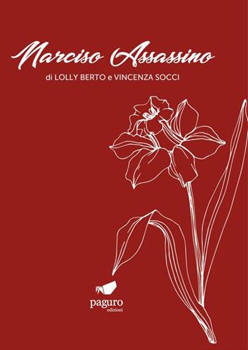 Narciso assassino - Lolly Berto, Vincenza Socci - Libro Paguro 2022 | Libraccio.it
