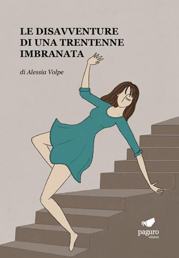 Le disavventure di una trentenne imbranata - Alessia Volpe - Libro Paguro 2022 | Libraccio.it