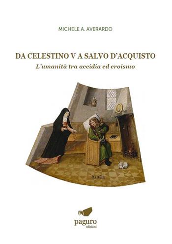 Da Celestino V a Salvo D'Acquisto. L’umanità tra accidia ed eroismo - Michele Antonio Averardo - Libro Paguro 2023 | Libraccio.it