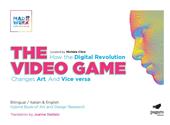 The video games. How the digital revolution changes art and vice versa. Ediz. italiana e inglese