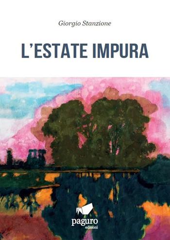 L'estate impura - Giorgio Stanzione - Libro Paguro 2023 | Libraccio.it