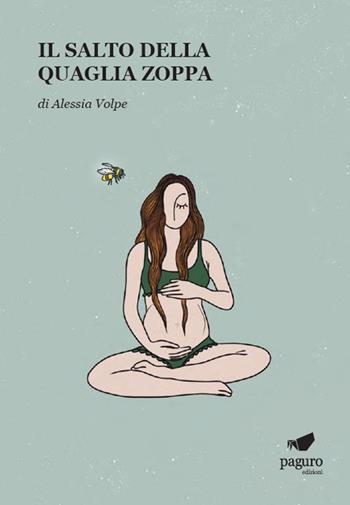 Il salto della quaglia zoppa - Alessia Volpe - Libro Paguro 2023 | Libraccio.it