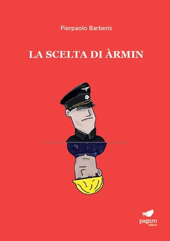 La scelta di Armin - Pierpaolo Barberis - Libro Paguro 2024 | Libraccio.it