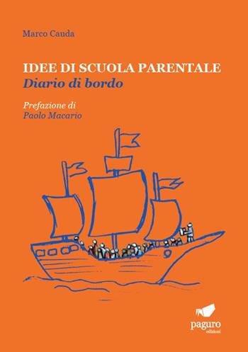 Idee di scuola parentale. Diario di bordo - Marco Cauda - Libro Paguro 2024 | Libraccio.it