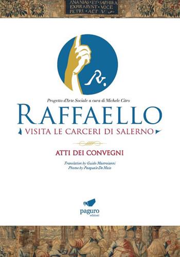 Raffaello visita le carceri di Salerno. Progetto d'arte sociale a cura di Michele Citro. Atti dei convegni. Ediz. italiana e inglese  - Libro Paguro 2024 | Libraccio.it