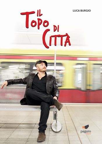 Il topo di città - Luca Burgio - Libro Paguro 2024 | Libraccio.it