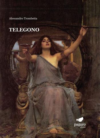 Telegono. Una tragedia e un idillio - Alessandro Trombetta - Libro Paguro 2024 | Libraccio.it