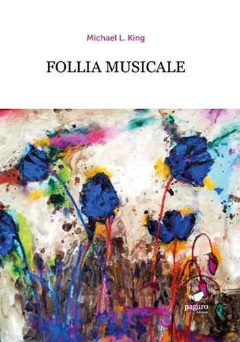 Follia musicale. Prog2. Ediz. illustrata - Michael L. King - Libro Paguro 2025 | Libraccio.it