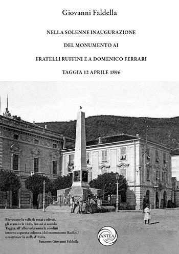Nella solenne inaugurazione del monumento ai Fratelli Ruffini e a Domenico Ferrari. Taggia 12 aprile 1896 - Giovanni Faldella - Libro Antea Edizioni 2021, Libri rari della Riviera Ligure | Libraccio.it