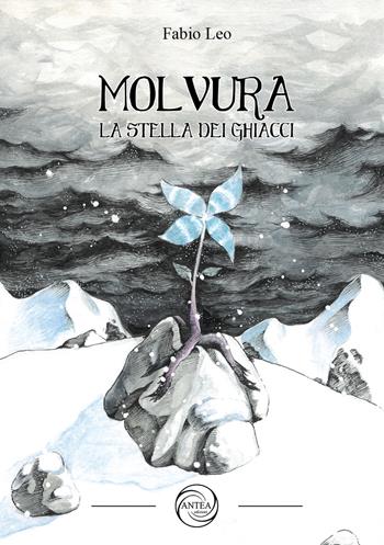 Molvura. La stella dei ghiacci - Fabio Leo - Libro Antea Edizioni 2021 | Libraccio.it