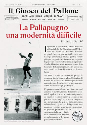 La pallapugno una modernità difficile - Francesco Sarchi - Libro Antea (Taggia) 2022 | Libraccio.it