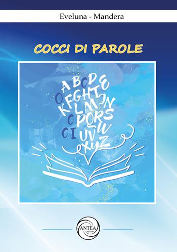 Cocci di parole - Evelina Lunardi, Aldo Marchetto - Libro Antea Edizioni 2022 | Libraccio.it