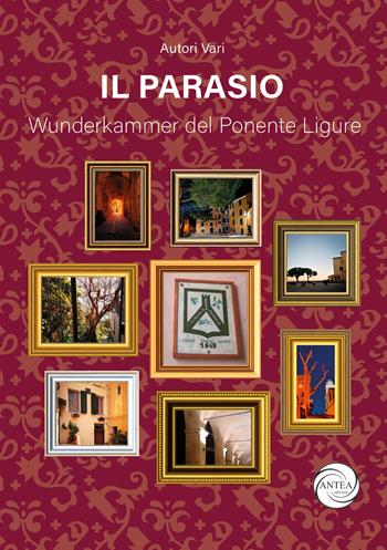 Il Parasio Wunderkammer del Ponente Ligure  - Libro Antea Edizioni 2022 | Libraccio.it