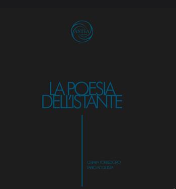La poesia dell'istante - Chiara Torredoro, Fabio Acquista - Libro Antea Edizioni 2022 | Libraccio.it