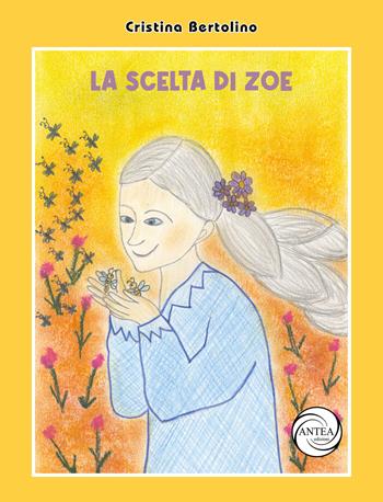 La scelta di Zoe. Ediz. illustrata - Cristina Bertolino - Libro Antea Edizioni 2023, Virgola | Libraccio.it