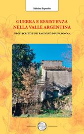 Guerra e resistenza nella valle Argentina. Negli scritti e nei racconti di una donna
