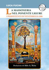 La massoneria nel Ponente ligure. I persistenti di Ventimiglia 1886