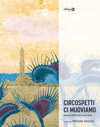 Circospetti ci muoviamo. Genova 2001: avere vent'anni  - Libro effequ 2021, Rondini | Libraccio.it
