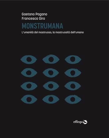 Monstrumana - Francesca Giro, Gaetano Pagano - Libro effequ 2022, Saggi pop | Libraccio.it