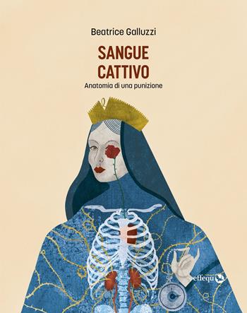 Sangue cattivo. Anatomia di una punizione - Beatrice Galluzzi - Libro effequ 2023, Rondini | Libraccio.it