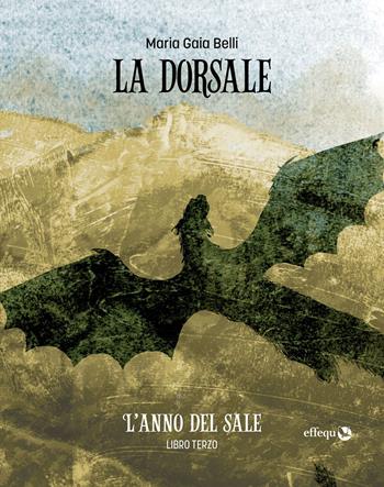 L'anno del sale. La dorsale. Vol. 3 - Maria Gaia Belli - Libro effequ 2023, Rondini | Libraccio.it