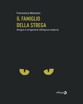 Il famiglio della strega. Sangue e stregoneria nell'epoca moderna