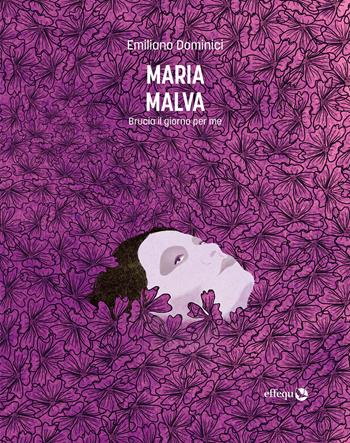 Maria Malva. Brucia il giorno per me - Emiliano Dominici - Libro effequ 2024, Rondini | Libraccio.it
