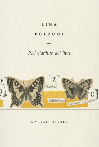 Nel giardino dei libri - Lina Bolzoni - Libro Mauvais Livres 2023 | Libraccio.it
