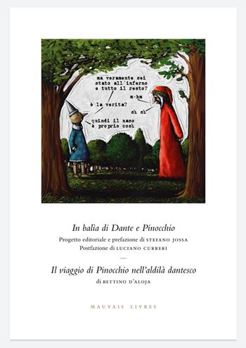 In balìa di Dante e Pinocchio. Seguito da: Il viaggio di Pinocchio nell’aldilà dantesco di Bettino d’Aloja. Ediz. illustrata - Stefano Jossa, Luciano Curreri - Libro Mauvais Livres 2022, L' Ornitorinco. La collana dei fuori collana | Libraccio.it