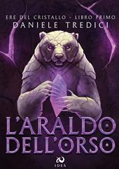 L'araldo dell'orso. Ere del cristallo. Vol. 1